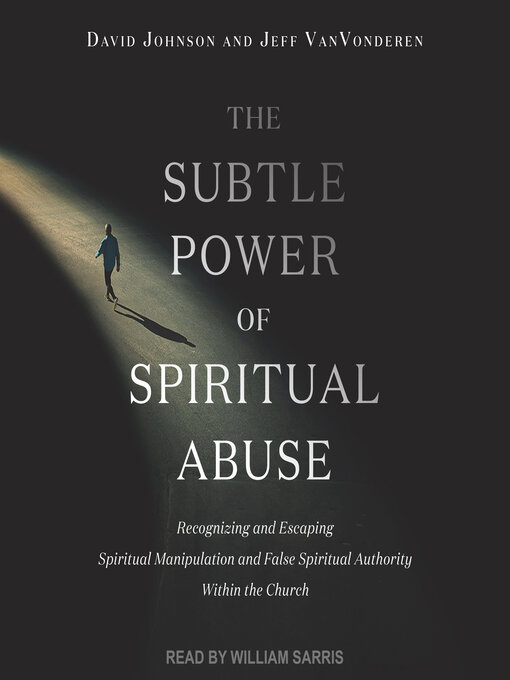 Title details for The Subtle Power of Spiritual Abuse by David Johnson - Wait list